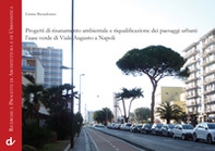 Progetti di risanamento ambientale e riqualificazione dei paesaggi urbani: l'asse verde di Viale Augusto a Napoli - Librerie.coop