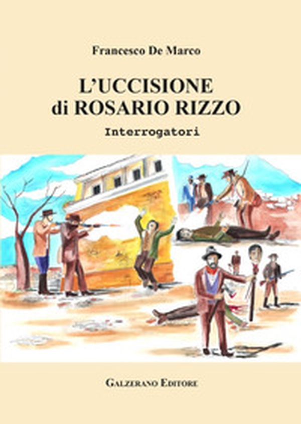 L'uccisione di Rosario Rizzo. Interrogatori - Librerie.coop L'uccisione di Rosario Rizzo. Interrogatori - Librerie.coop