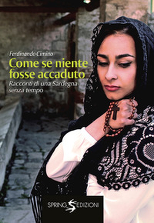 Come se niente fosse accaduto. Racconti di una Sardegna senza tempo - Librerie.coop Come se niente fosse accaduto. Racconti di una Sardegna senza tempo - Librerie.coop