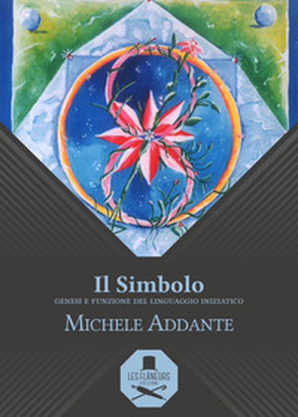 Il simbolo. Genesi e funzione del linguaggio iniziatico - Librerie.coop Il simbolo. Genesi e funzione del linguaggio iniziatico - Librerie.coop