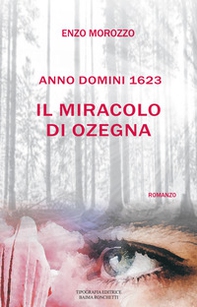 Il miracolo di Ozegna. Anno Domini 1623 - Librerie.coop