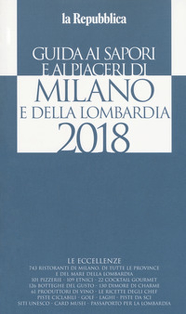 Guida ai sapori e ai piaceri di Milano e della Lombardia 2018 - Librerie.coop Guida ai sapori e ai piaceri di Milano e della Lombardia 2018 - Librerie.coop