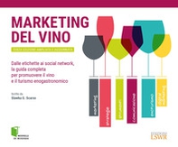 Marketing del vino. Dalle etichette ai social network, la guida completa per promuovere il vino e il turismo enogastronomico - Librerie.coop