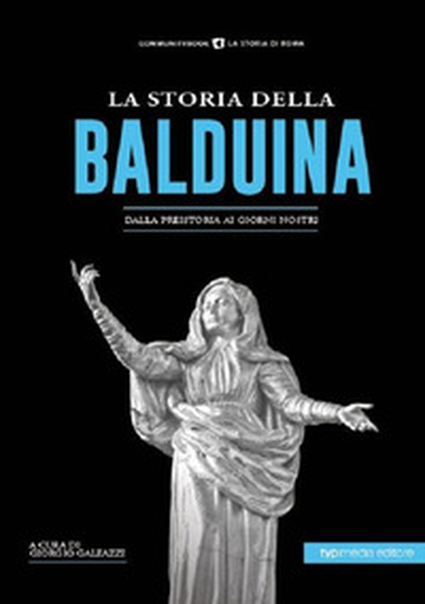 La storia della Balduina. Dalla preistoria ai giorni nostri - Librerie.coop La storia della Balduina. Dalla preistoria ai giorni nostri - Librerie.coop