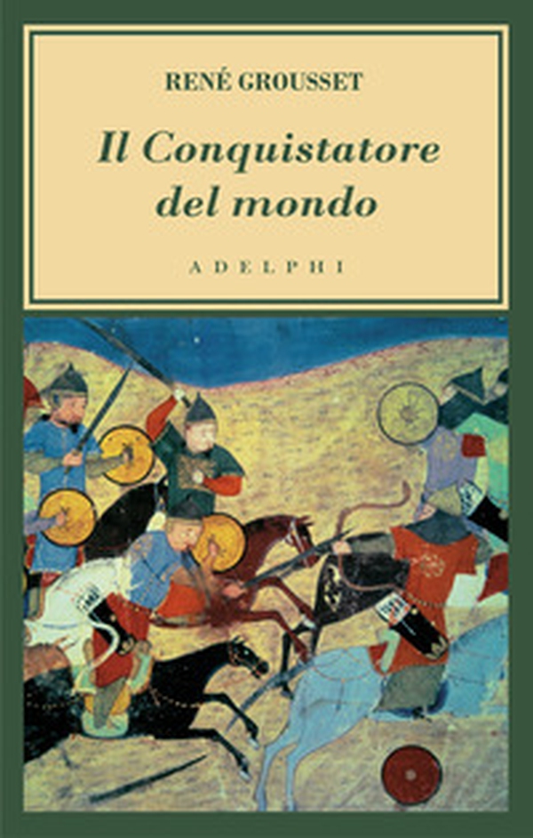Il conquistatore del mondo. Vita di Gengis Khan - Librerie.coop Il conquistatore del mondo. Vita di Gengis Khan - Librerie.coop