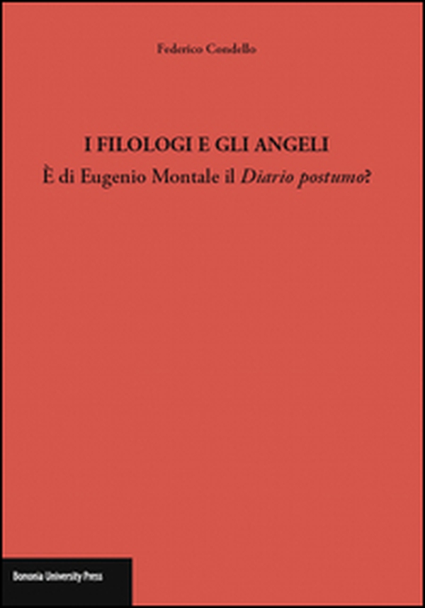 I filologi e gli angeli. È di Eugenio Montale il Diario postumo? - Librerie.coop I filologi e gli angeli. È di Eugenio Montale il Diario postumo? - Librerie.coop