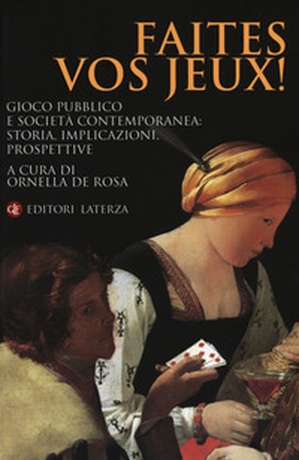 Faites vos jeux! Gioco pubblico e società contemporanea: storia, implicazioni, prospettive - Librerie.coop Faites vos jeux! Gioco pubblico e società contemporanea: storia, implicazioni, prospettive - Librerie.coop