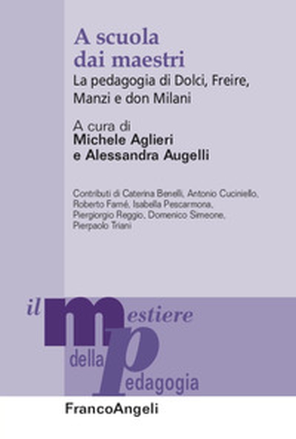 A scuola dai maestri. La pedagogia di Dolci, Freire, Manzi e don Milani - Librerie.coop A scuola dai maestri. La pedagogia di Dolci, Freire, Manzi e don Milani - Librerie.coop