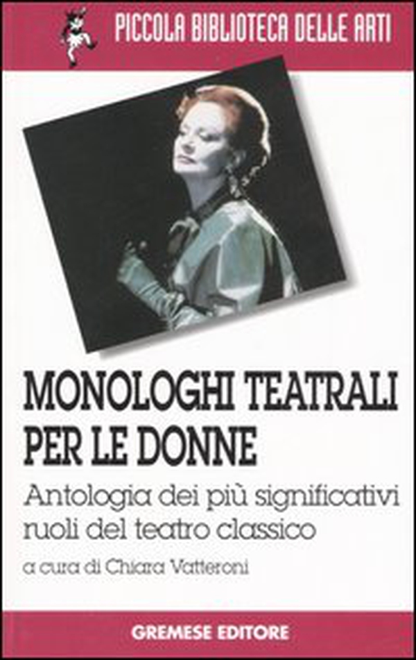 Monologhi teatrali per le donne. Antologia dei più significativi ruoli del teatro classico - Librerie.coop Monologhi teatrali per le donne. Antologia dei più significativi ruoli del teatro classico - Librerie.coop