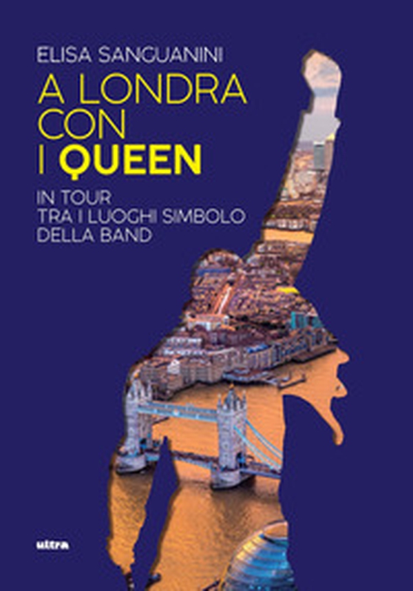 A Londra con i Queen. In tour tra i luoghi simbolo della band - Librerie.coop A Londra con i Queen. In tour tra i luoghi simbolo della band - Librerie.coop