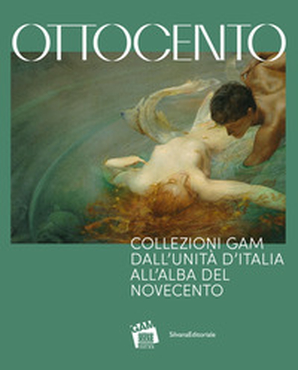 Ottocento. Collezioni GAM dall'Unità d'Italia all'alba del nuovo secolo - Librerie.coop Ottocento. Collezioni GAM dall'Unità d'Italia all'alba del nuovo secolo - Librerie.coop
