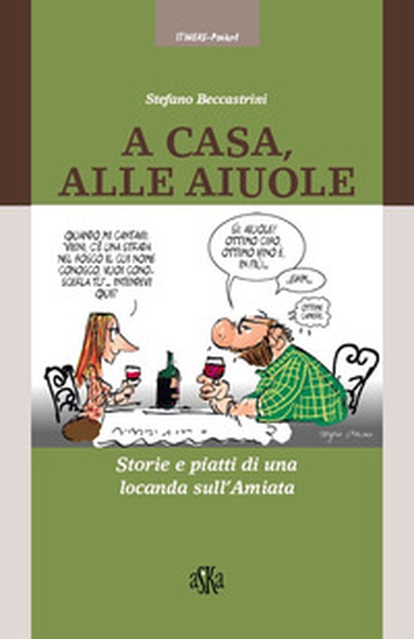 A casa alle Aiuole. Storie e piatti di una locanda sull'Amiata - Librerie.coop A casa alle Aiuole. Storie e piatti di una locanda sull'Amiata - Librerie.coop