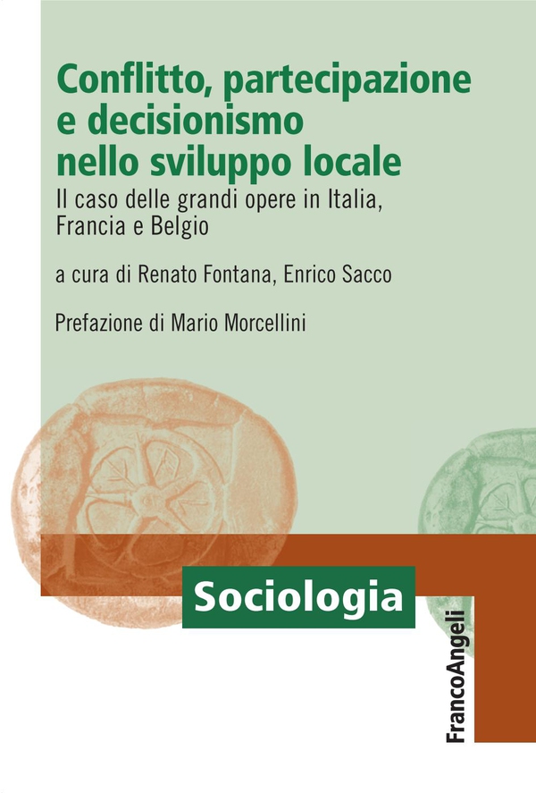 Conflitto, partecipazione e decisionismo nello sviluppo locale. Il caso delle grandi opere in Italia, Francia e Belgio - Librerie.coop Conflitto, partecipazione e decisionismo nello sviluppo locale. Il caso delle grandi opere in Italia, Francia e Belgio - Librerie.coop