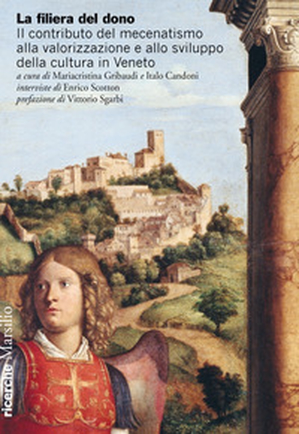 La filiera del dono. Il contributo del mecenatismo alla valorizzazione e allo sviluppo della cultura in Veneto - Librerie.coop La filiera del dono. Il contributo del mecenatismo alla valorizzazione e allo sviluppo della cultura in Veneto - Librerie.coop