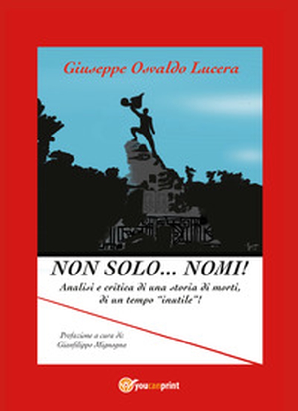 Non solo... nomi! Analisi e critica di una storia di morti, di un tempo «inutile»! - Librerie.coop Non solo... nomi! Analisi e critica di una storia di morti, di un tempo «inutile»! - Librerie.coop