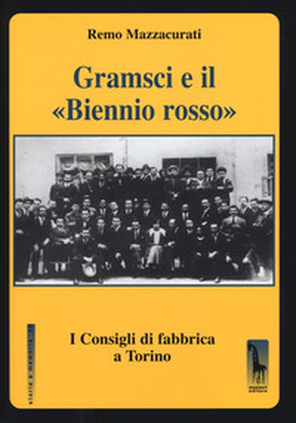 Gramsci e il «Biennio rosso». I consigli di fabbrica a Torino - Librerie.coop Gramsci e il «Biennio rosso». I consigli di fabbrica a Torino - Librerie.coop