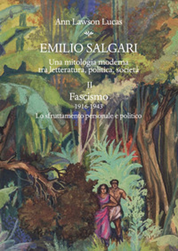 Emilio Salgari. Una mitologia moderna tra letteratura, politica, società - Vol. 2 - Librerie.coop Emilio Salgari. Una mitologia moderna tra letteratura, politica, società - Vol. 2 - Librerie.coop