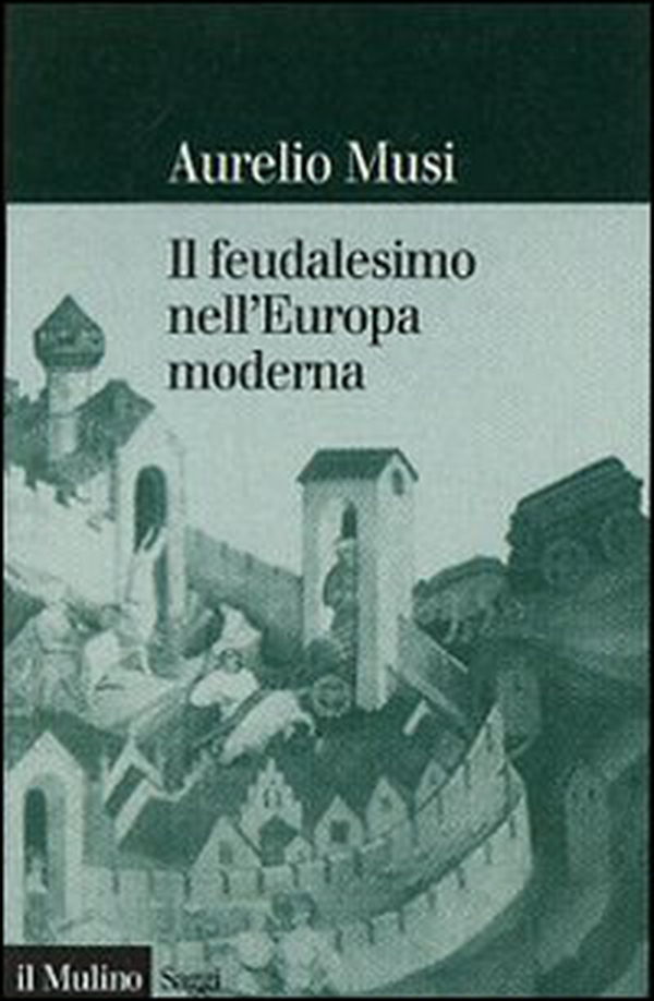 Il feudalesimo nell'Europa moderna - Librerie.coop Il feudalesimo nell'Europa moderna - Librerie.coop
