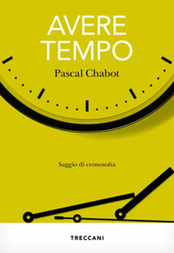 Avere tempo. Saggio di cronosofia - Librerie.coop Avere tempo. Saggio di cronosofia - Librerie.coop