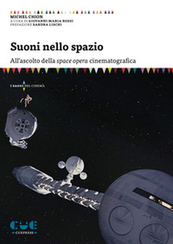 Suoni nello spazio. All'ascolto della space opera cinematografica - Librerie.coop Suoni nello spazio. All'ascolto della space opera cinematografica - Librerie.coop