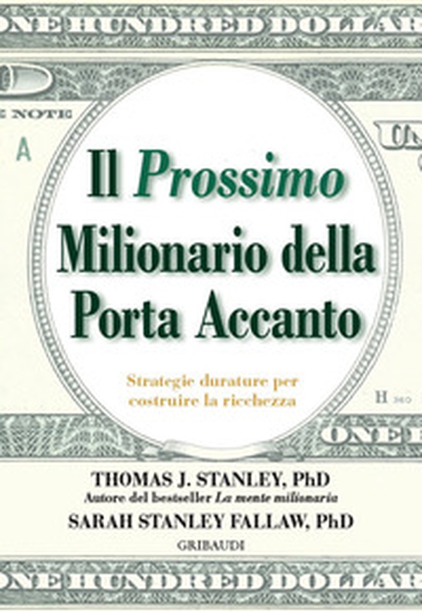 Il prossimo milionario della porta accanto. Strategie durature per costruire la ricchezza - Librerie.coop Il prossimo milionario della porta accanto. Strategie durature per costruire la ricchezza - Librerie.coop