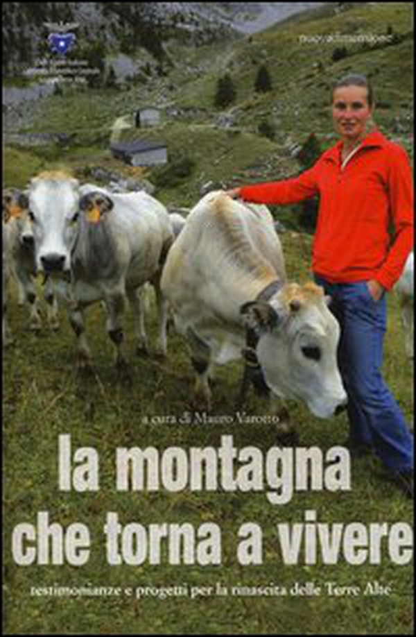 La montagna che torna a vivere. Testimonianze e progetti per la rinascita delle Terre Alte - Librerie.coop La montagna che torna a vivere. Testimonianze e progetti per la rinascita delle Terre Alte - Librerie.coop