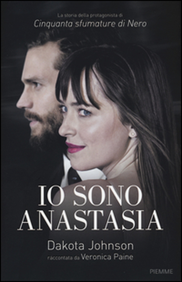 Io sono Anastasia. Dakota Johnson raccontata da Veronica Paine - Librerie.coop Io sono Anastasia. Dakota Johnson raccontata da Veronica Paine - Librerie.coop