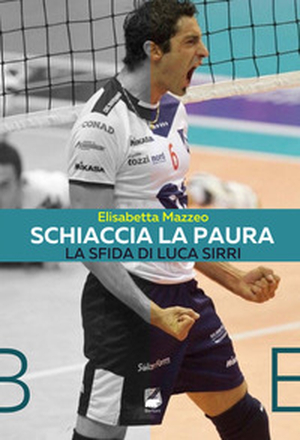 Schiaccia la paura. La sfida di Luca Sirri - Librerie.coop Schiaccia la paura. La sfida di Luca Sirri - Librerie.coop