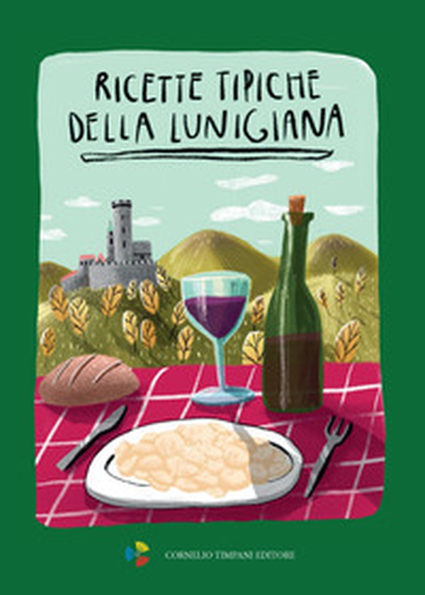 Ricette tipiche della Lunigiana - Librerie.coop Ricette tipiche della Lunigiana - Librerie.coop