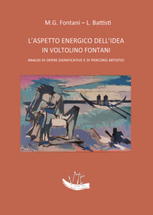 L'aspetto energico dell'idea in Voltolino Fontani. Analisi di opere significative e di percorsi artistici - Librerie.coop L'aspetto energico dell'idea in Voltolino Fontani. Analisi di opere significative e di percorsi artistici - Librerie.coop