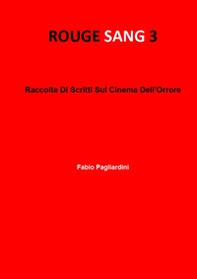 Rouge sang: raccolta di scritti sul cinema dell'orrore - Vol. 3 - Librerie.coop