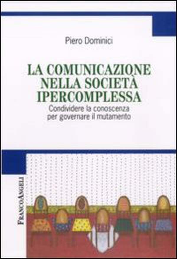La comunicazione nella società ipercomplessa. Condividere la conoscenza per governare il mutamento - Librerie.coop La comunicazione nella società ipercomplessa. Condividere la conoscenza per governare il mutamento - Librerie.coop