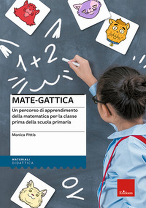 Mate-gattica. Un percorso di apprendimento della matematica per la classe prima della scuola primaria - Librerie.coop Mate-gattica. Un percorso di apprendimento della matematica per la classe prima della scuola primaria - Librerie.coop