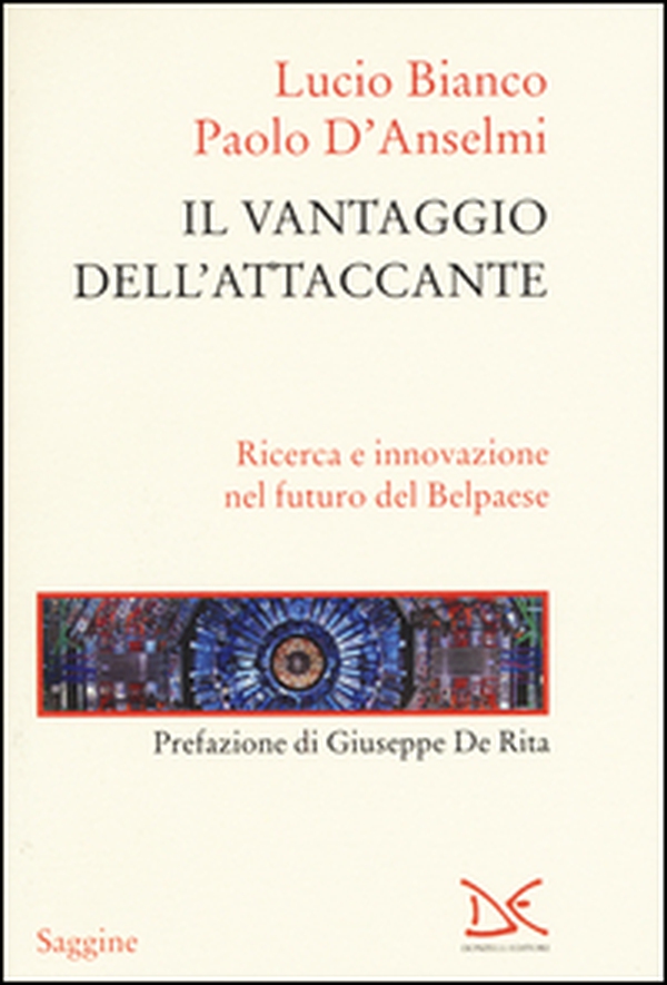 Il vantaggio dell'attaccante. Ricerca e innovazione nel futuro del Belpaese - Librerie.coop Il vantaggio dell'attaccante. Ricerca e innovazione nel futuro del Belpaese - Librerie.coop