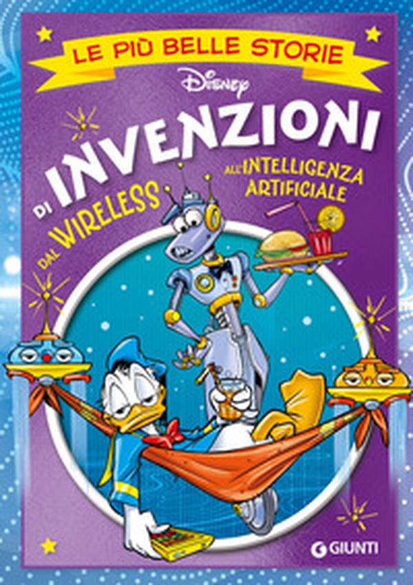 Invenzioni. Dal wireless all'intelligenza artificiale. Le più belle storie Disney - Librerie.coop Invenzioni. Dal wireless all'intelligenza artificiale. Le più belle storie Disney - Librerie.coop