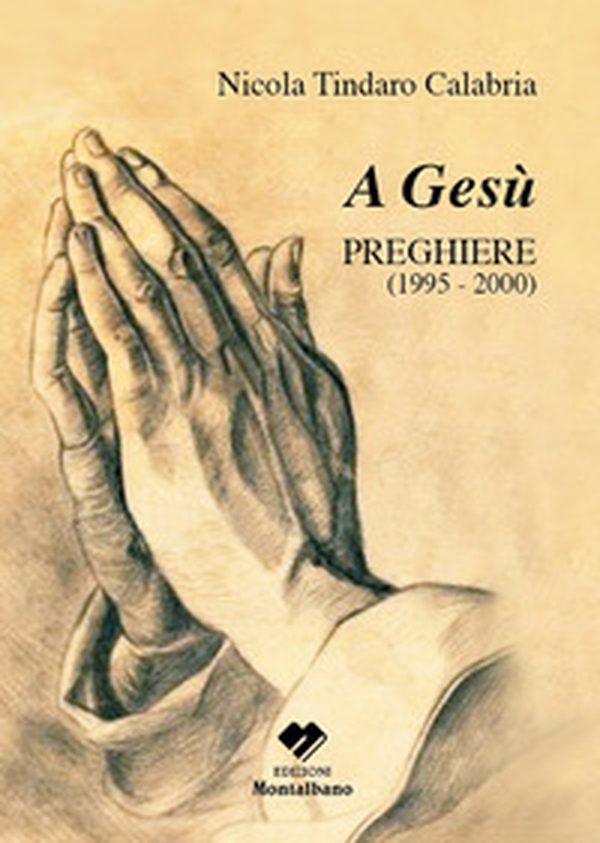 A Gesù. Preghiere 1995-2000 - Librerie.coop A Gesù. Preghiere 1995-2000 - Librerie.coop