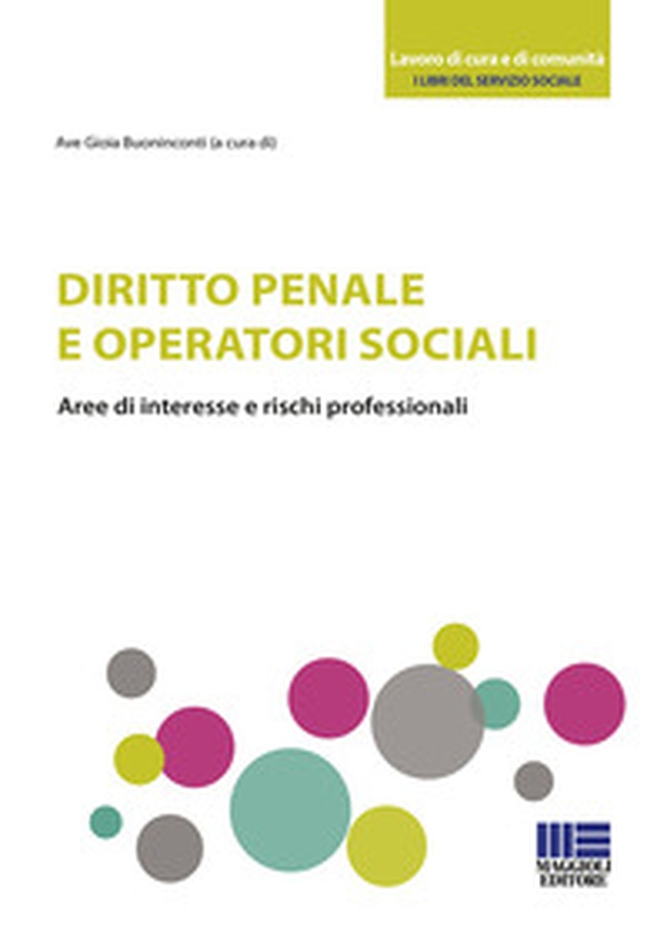 Diritto penale e operatori sociali. Aree di interesse e rischi professionali - Librerie.coop Diritto penale e operatori sociali. Aree di interesse e rischi professionali - Librerie.coop
