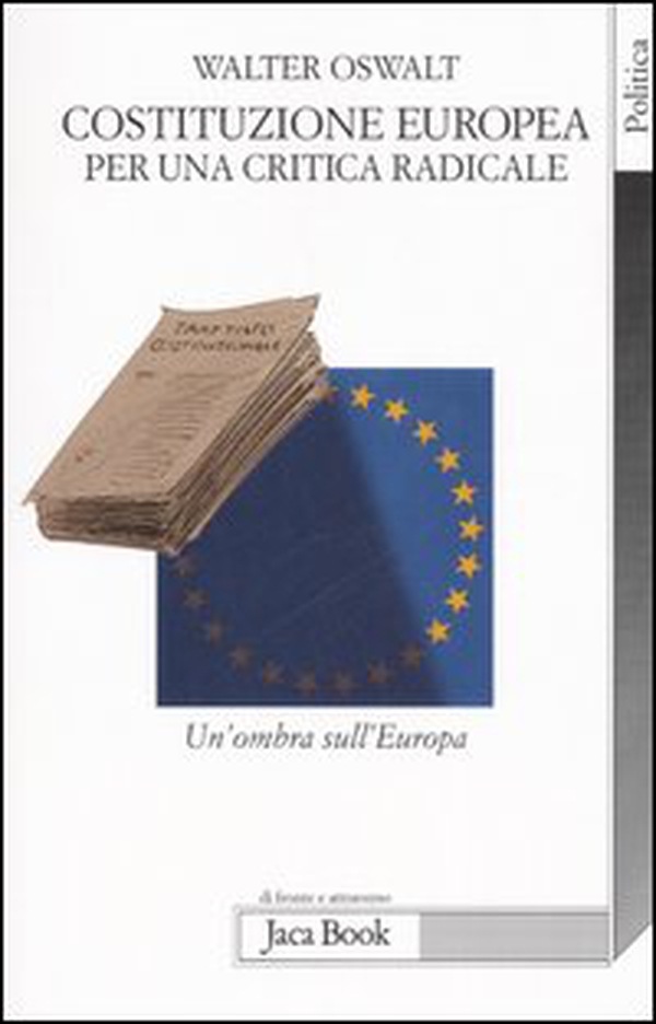 Costituzione europea. Per una critica radicale. Un'ombra sull'Europa - Librerie.coop Costituzione europea. Per una critica radicale. Un'ombra sull'Europa - Librerie.coop