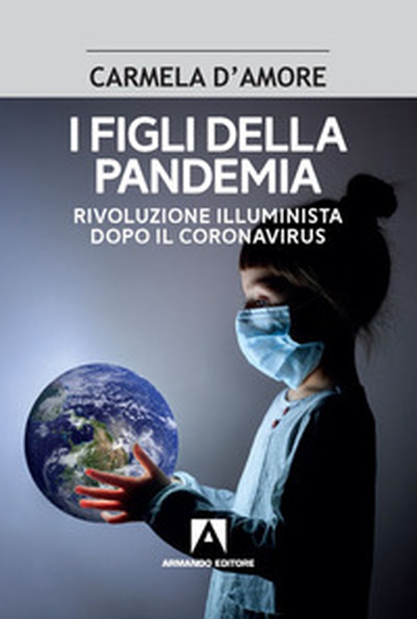 I figli della pandemia. Rivoluzione illuminista dopo il coronavirus - Librerie.coop I figli della pandemia. Rivoluzione illuminista dopo il coronavirus - Librerie.coop