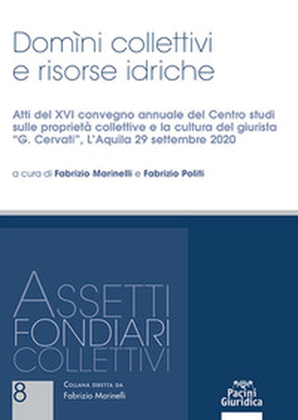 Domini collettivi e risorse idriche. Reclami, segnalazioni e sanzioni autore. Atti del XVI convegno annuale del Centro studi sulle proprietà collettive e sulla cultura del giurista «G. Cervati» (L'Aquila 29 settembre 2020) - Librerie.coop Domini collettivi e risorse idriche. Reclami, segnalazioni e sanzioni autore. Atti del XVI convegno annuale del Centro studi sulle proprietà collettive e sulla cultura del giurista «G. Cervati» (L'Aquila 29 settembre 2020) - Librerie.coop