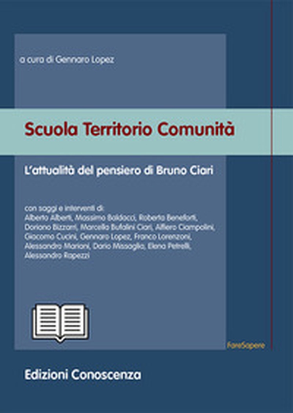 Scuola territorio comunità. L'attualità del pensiero di Bruno Ciari - Librerie.coop Scuola territorio comunità. L'attualità del pensiero di Bruno Ciari - Librerie.coop