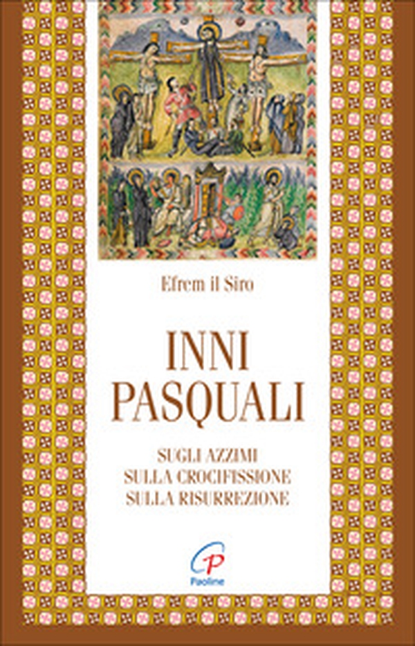 Inni pasquali. Sugli azzimi, sulla crocifissione, sulla risurrezione - Librerie.coop Inni pasquali. Sugli azzimi, sulla crocifissione, sulla risurrezione - Librerie.coop