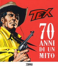 Tex. 70 anni di un mito. Catalogo della mostra (Milano, 2 ottobre 2018-27 gennaio 2019) - Librerie.coop
