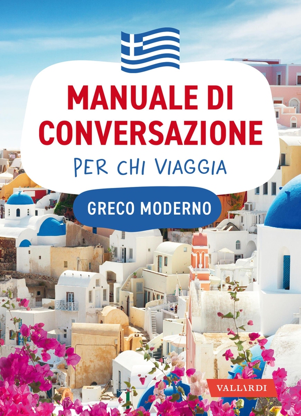 Greco moderno. Manuale di conversazione per chi viaggia - Librerie.coop Greco moderno. Manuale di conversazione per chi viaggia - Librerie.coop