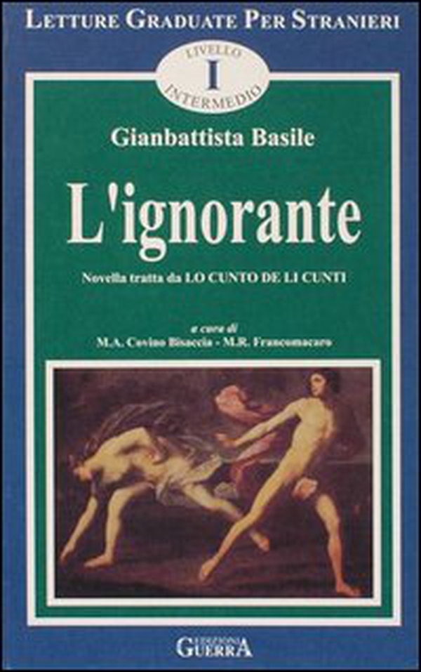 L'ignorante. Novella tratta da: Lo cunto de li cunti. Livello intermedio - Librerie.coop L'ignorante. Novella tratta da: Lo cunto de li cunti. Livello intermedio - Librerie.coop