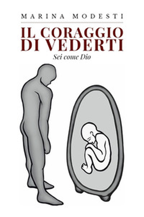 Il coraggio di vederti. Sei come Dio - Librerie.coop Il coraggio di vederti. Sei come Dio - Librerie.coop