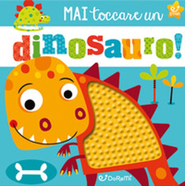 Mai toccare un dinosauro! Mostrilli & Co - Librerie.coop Mai toccare un dinosauro! Mostrilli & Co - Librerie.coop