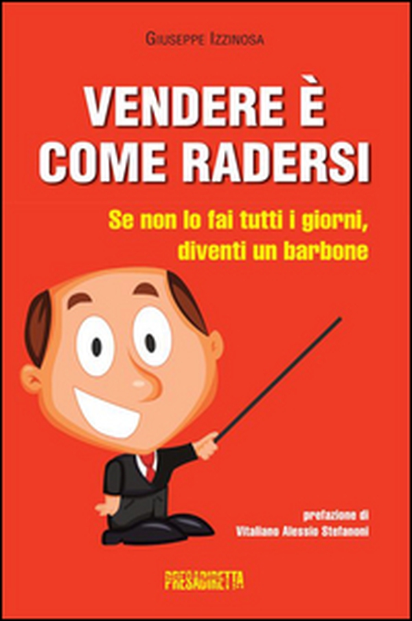Vendere è come radersi. Se non lo fai tutti i giorni, diventi un barbone - Librerie.coop Vendere è come radersi. Se non lo fai tutti i giorni, diventi un barbone - Librerie.coop