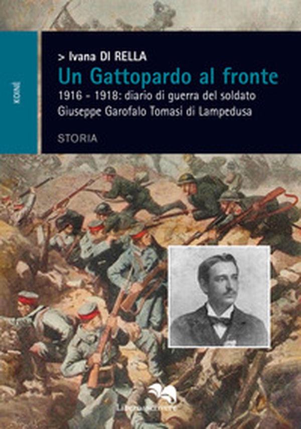 Un Gattopardo al fronte. 1916-1918: diario di guerra del soldato Giuseppe Garofalo Tomasi di Lampedusa - Librerie.coop Un Gattopardo al fronte. 1916-1918: diario di guerra del soldato Giuseppe Garofalo Tomasi di Lampedusa - Librerie.coop