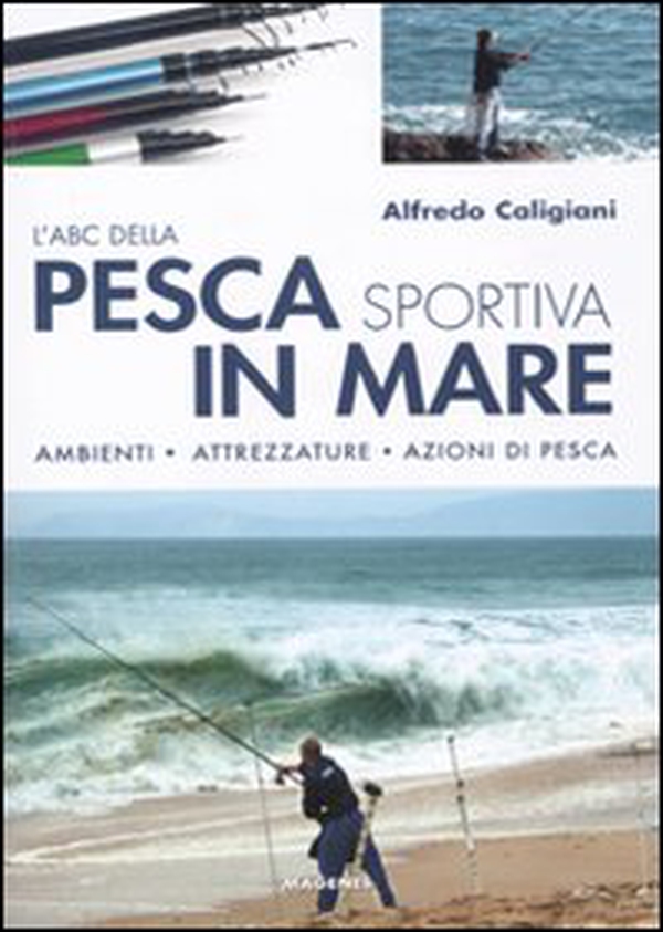 L'ABC della pesca sportiva in mare. Ambienti, attrezzature, azioni di pesca - Librerie.coop L'ABC della pesca sportiva in mare. Ambienti, attrezzature, azioni di pesca - Librerie.coop